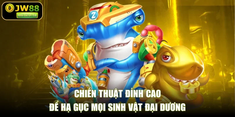 Chiến thuật đỉnh cao để hạ gục mọi sinh vật đại dương