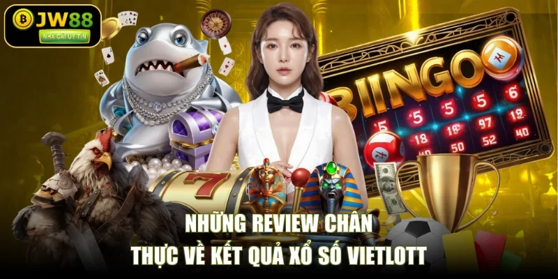 Những review chân thực về kết quả xổ số Vietlott