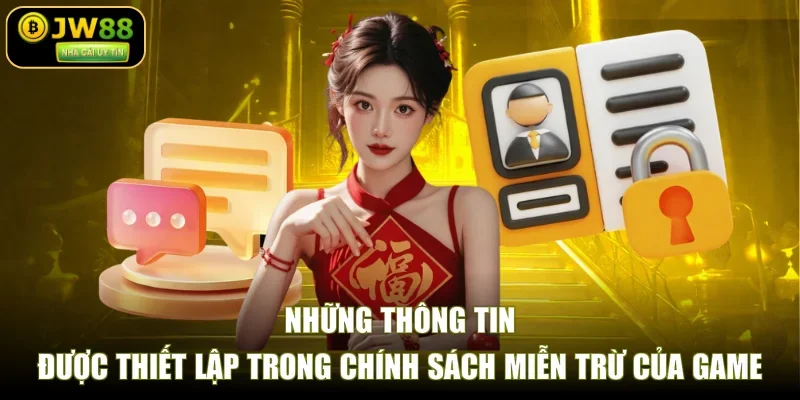 Những thông tin được thiết lập trong chính sách miễn trừ của game